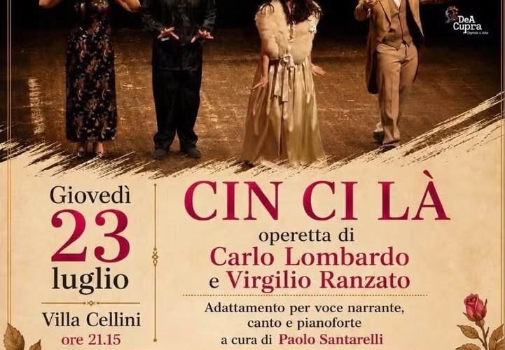 Cupra Musica Festival, a Villa Cellini va in scena l’operetta “Cin Ci Là”